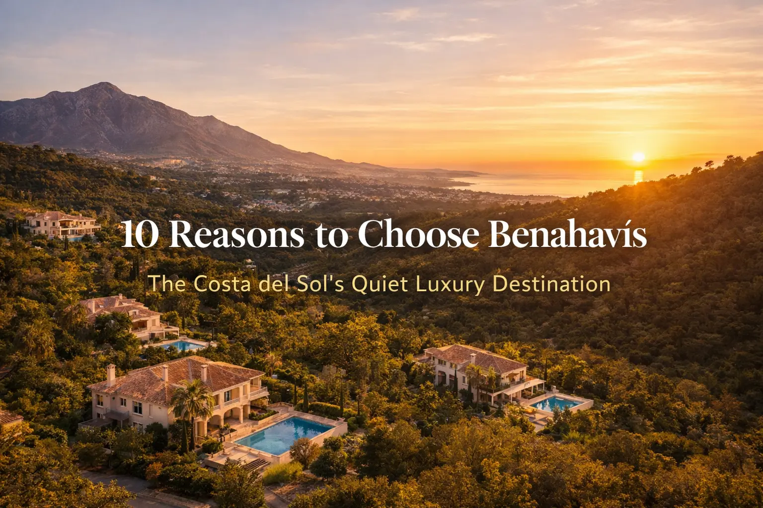 10 Reasons to Choose Benahavís | Luxury Living Guide